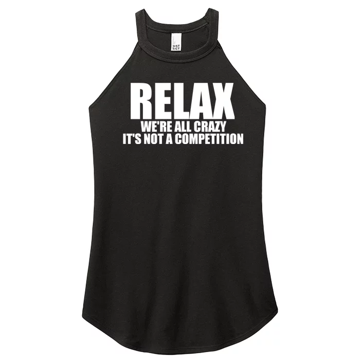 Relax We're All Crazy It's Not A Competition Women’s Perfect Tri Rocker Tank