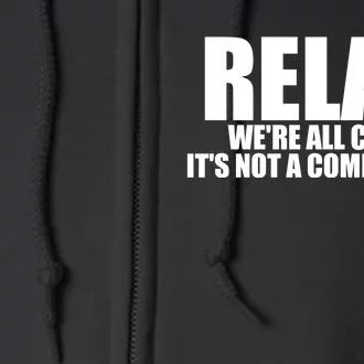 Relax We're All Crazy It's Not A Competition Full Zip Hoodie