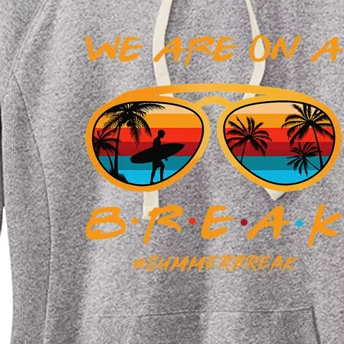 Rainbow We Are On A Break Teacher Summer Break Hello Summer Women's Fleece Hoodie