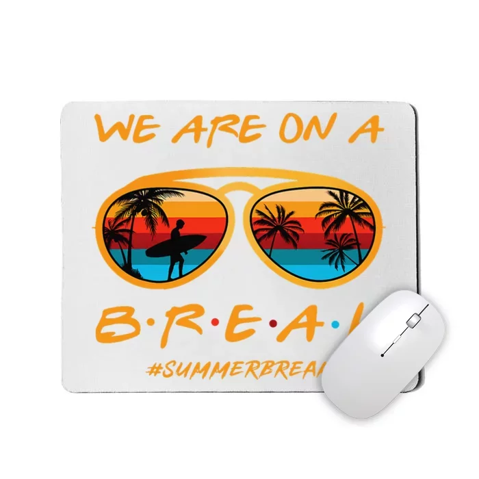 Rainbow We Are On A Break Teacher Summer Break Hello Summer Mousepad