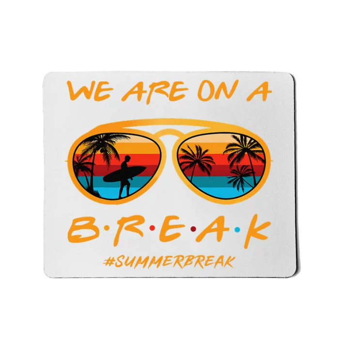 Rainbow We Are On A Break Teacher Summer Break Hello Summer Mousepad