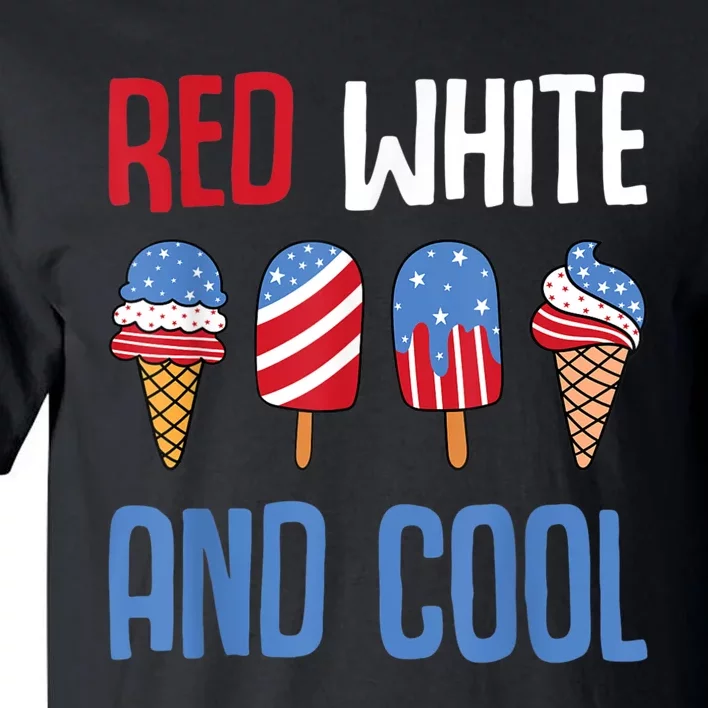 Red White And Cool Patriotic Ice Cream Popsicle 4th Of July Tall T-Shirt