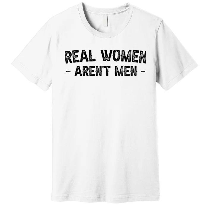 Real Wo Aren't Premium T-Shirt