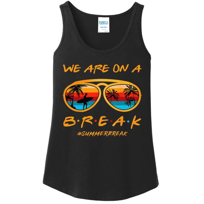 Rainbow We Are On A Break Teacher Summer Break Hello Summer Ladies Essential Tank