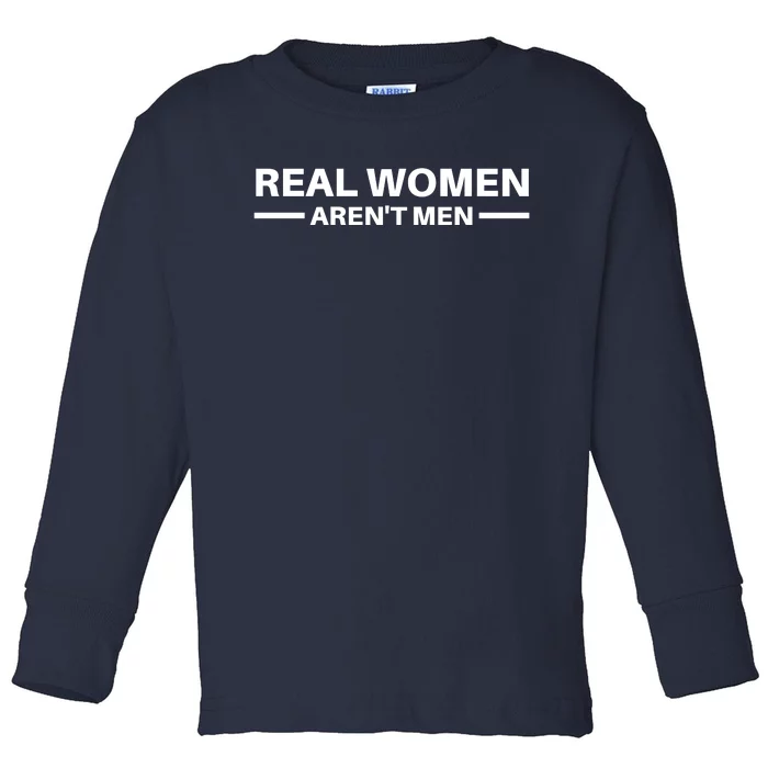 Real Women Arent Men Toddler Long Sleeve Shirt