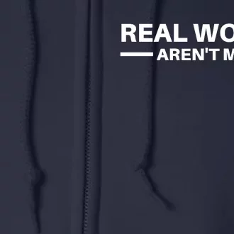 Real Women Arent Men Full Zip Hoodie