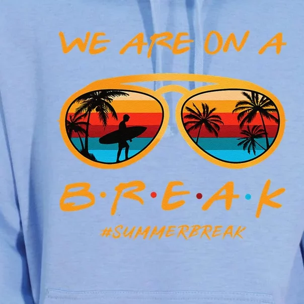 Rainbow We Are On A Break Teacher Summer Break Hello Summer Unisex Surf Hoodie