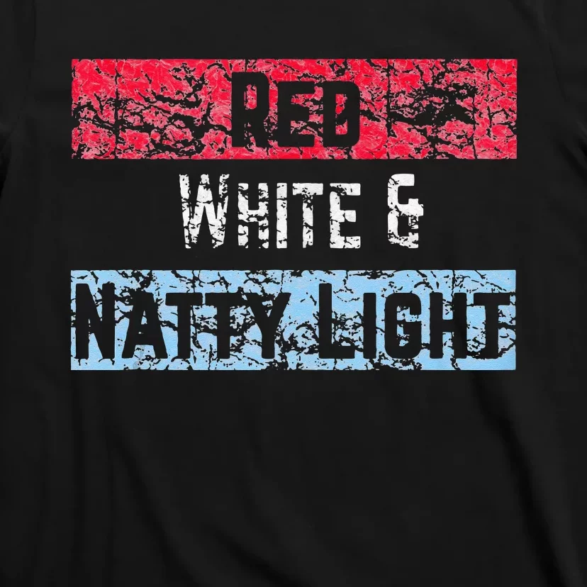 Red White And Natty Light 4th Of July T-Shirt