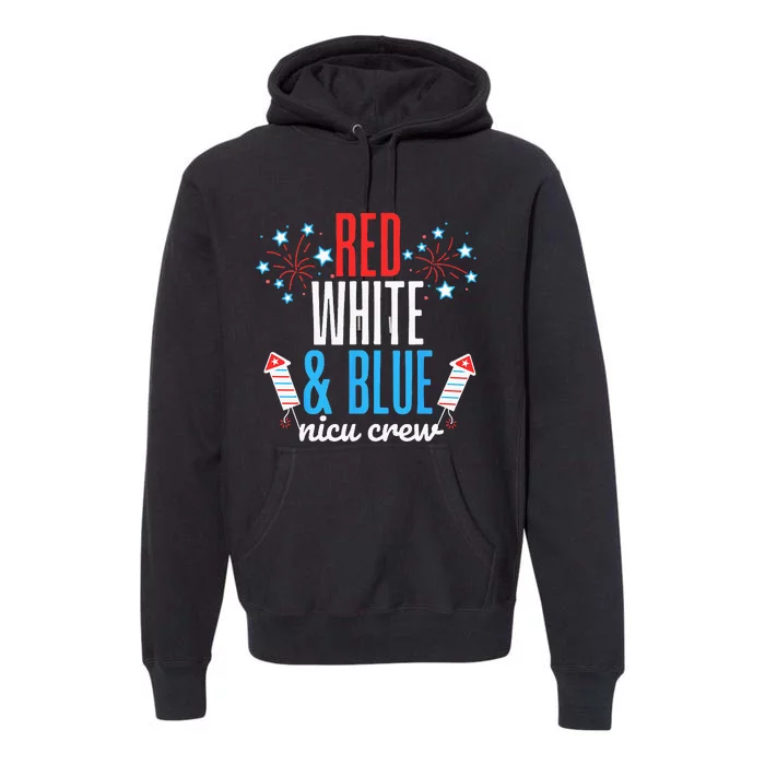 Red White And Blue Nicu Crew 4th Of July Neonatal Nurse Premium Hoodie