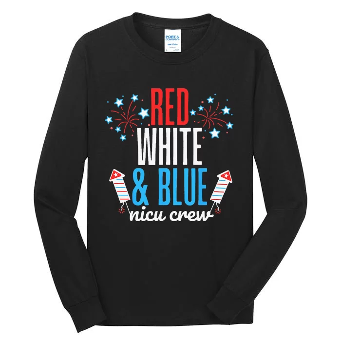 Red White and Blue nicu Crew 4th of July Neonatal Nurse Tall Long Sleeve T-Shirt