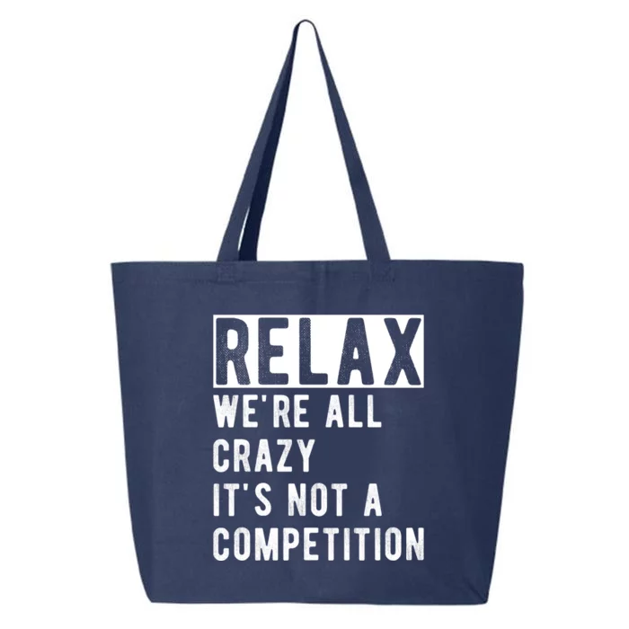 Relax Were All Crazy Its Not A Competition 25L Jumbo Tote