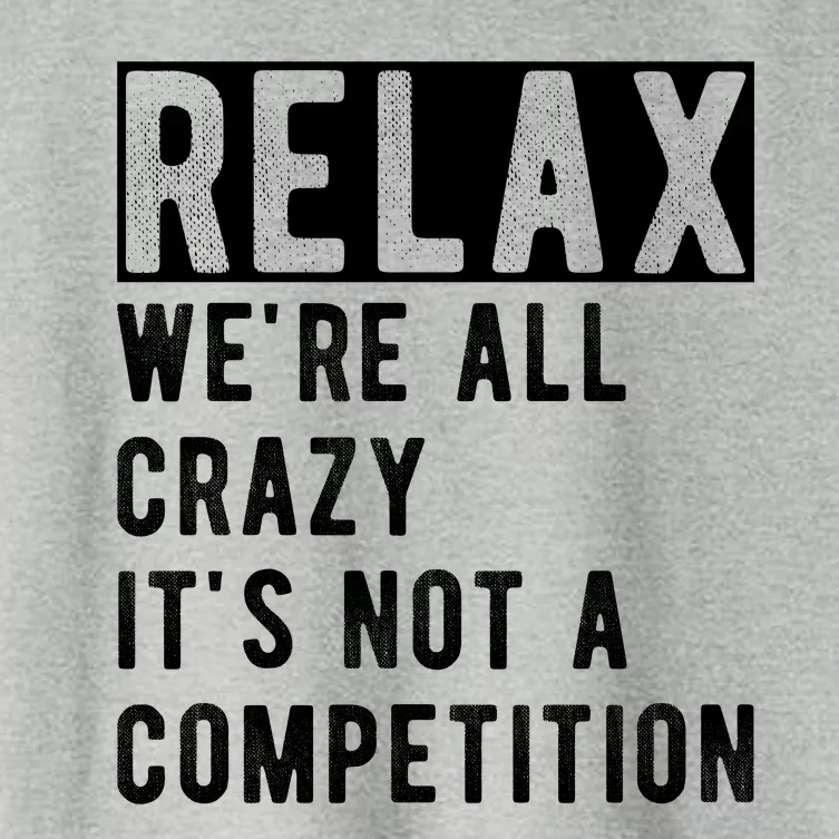 Relax Were All Crazy Its Not A Competition Women's Crop Top Tee