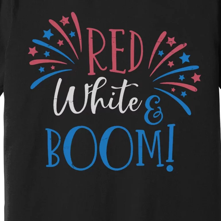 Red White And Boom 4th Of July Premium T-Shirt