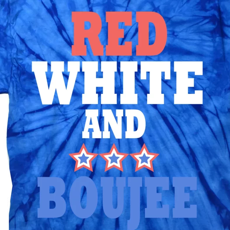 Red White And Boujee Funny 4th Of July Patriotic July Fourth Gift Tie-Dye T-Shirt