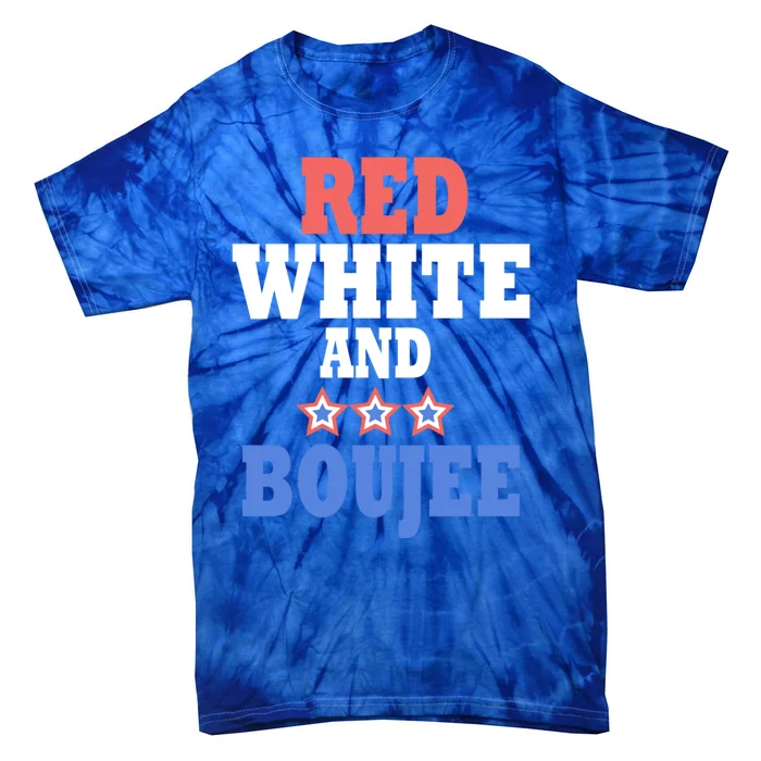 Red White And Boujee Funny 4th Of July Patriotic July Fourth Gift Tie-Dye T-Shirt