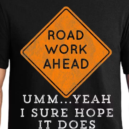 Road Work Ahead Sure Hope It Does Funny Meme Pajama Set