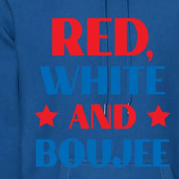 Red White And Boujee Funny Patriotic Fourth 4th Of July Great Gift Premium Hoodie