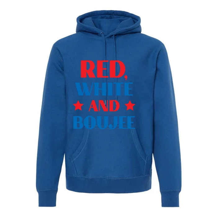 Red White And Boujee Funny Patriotic Fourth 4th Of July Great Gift Premium Hoodie