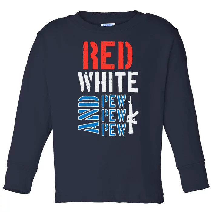 Red White And Pewpewpew Gun Funny 4th Of July Patriotic Toddler Long Sleeve Shirt