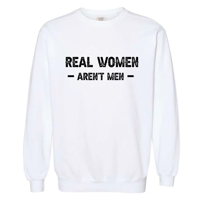 Real Women Arent Men Garment-Dyed Sweatshirt