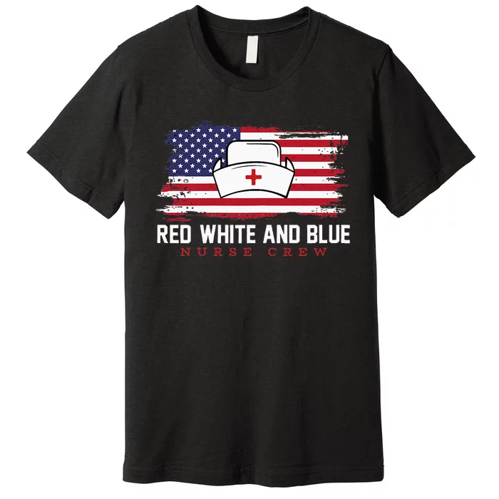 Red White And Blue 4th Of July Vintage Usa Flag Nurse Crew Premium T-Shirt