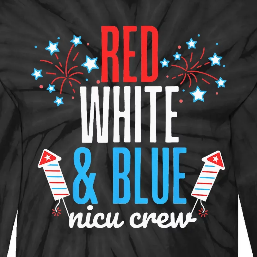 Red White And Blue Nicu Crew 4th Of July Neonatal Nurse Tie-Dye Long Sleeve Shirt