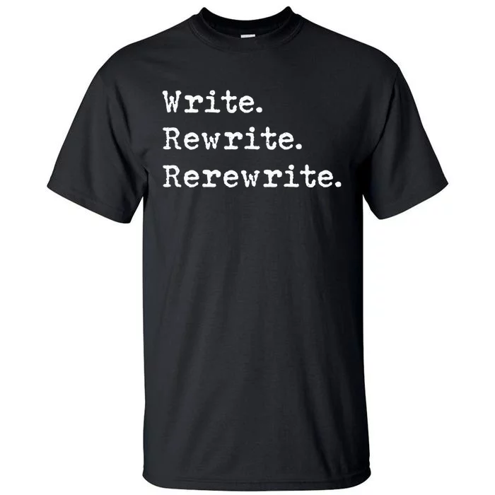 Rewrite Writer Author Book Journalist Novelist Funny Tall T-Shirt