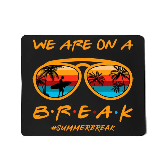 Rainbow We Are On A Break Teacher Summer Break Hello Summer Mousepad