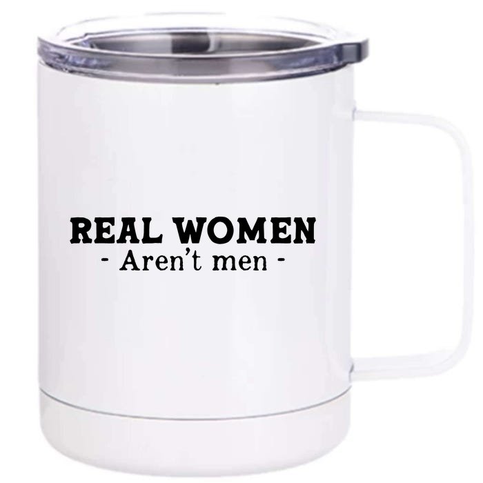 Real Women Aren’t Men Front & Back 12oz Stainless Steel Tumbler Cup