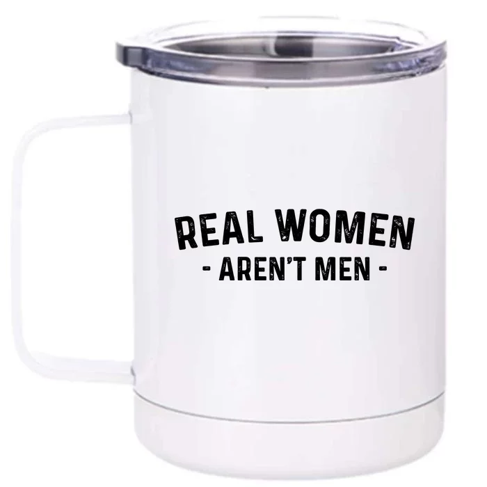 Real Women Aren’t Men Front & Back 12oz Stainless Steel Tumbler Cup