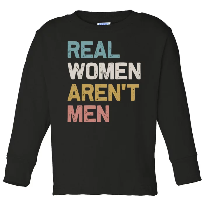 Real Women Aren’t Men Toddler Long Sleeve Shirt