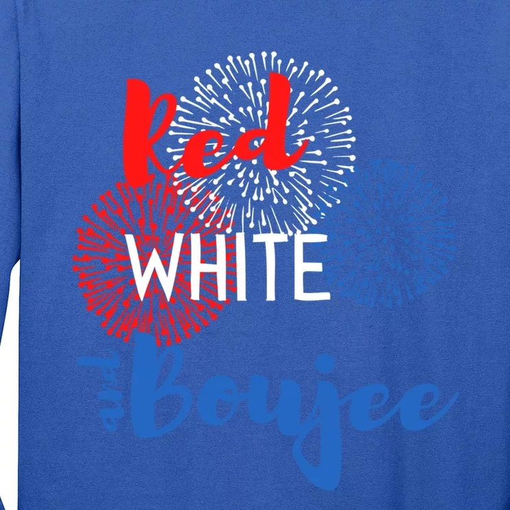 Red White And Boujee 4th Of July Quote Fireworks America Gift Long Sleeve Shirt