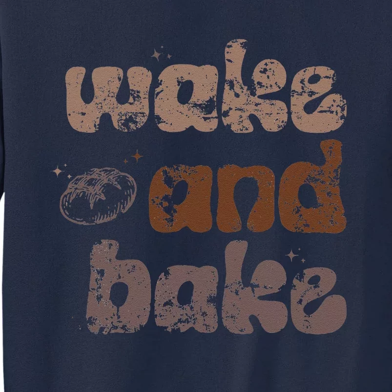 Retro Wake And Bake Funny Sourdough Starter Bread Baking Tall Sweatshirt