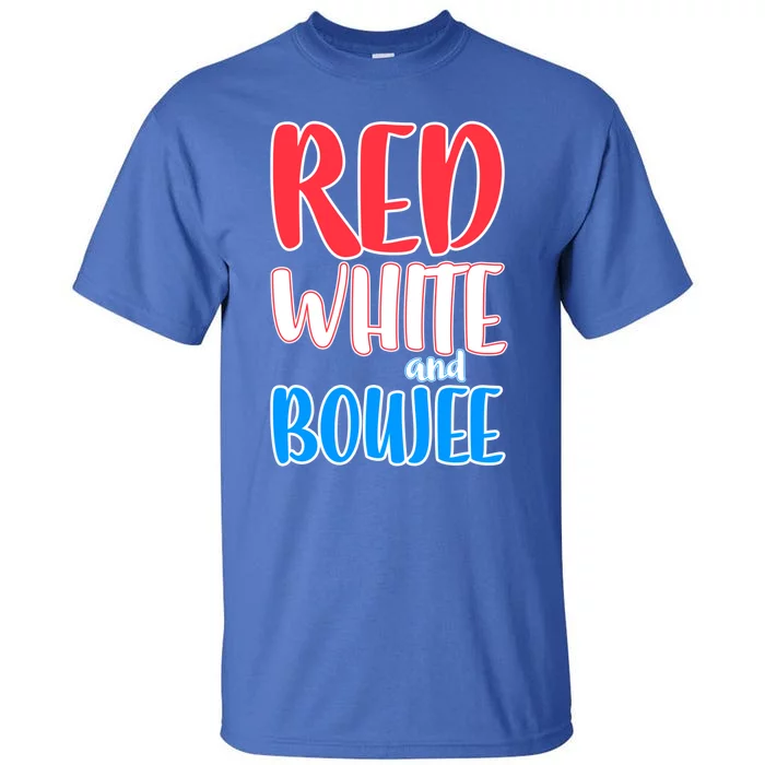 Red White And Boujee Great Gift Fourth Of July Meaningful Gift Cool Gift Tall T-Shirt