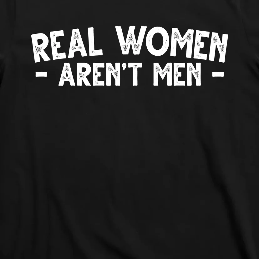 Real Women Aren't Men T-Shirt