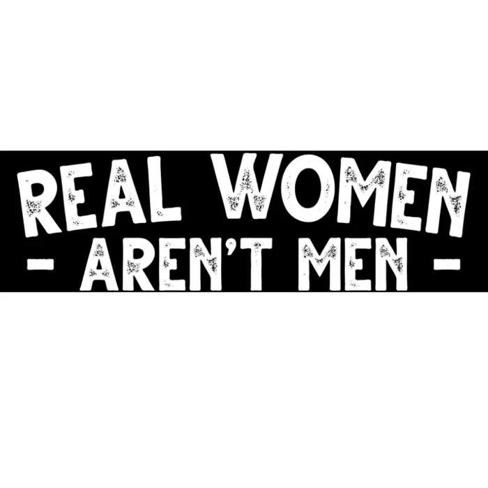 Real Women Aren't Men Bumper Sticker