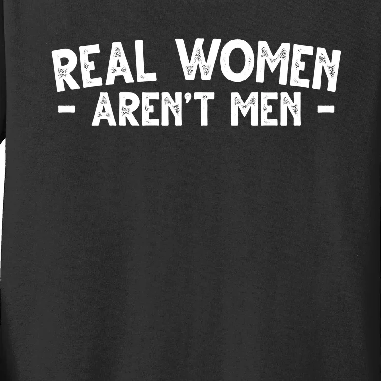 Real Women Aren't Men Kids Long Sleeve Shirt