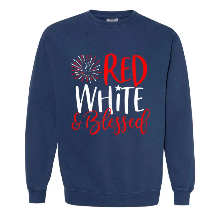 Red White And Blessed Great Gift 4th Of July Cute Patriotic America Funny Gift Garment-Dyed Sweatshirt