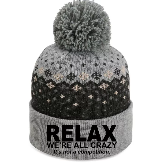 Relax We're All Crazy It's Not A Competition The Baniff Cuffed Pom Beanie