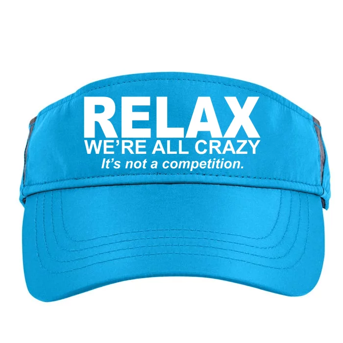 Relax We're All Crazy It's Not A Competition Adult Drive Performance Visor