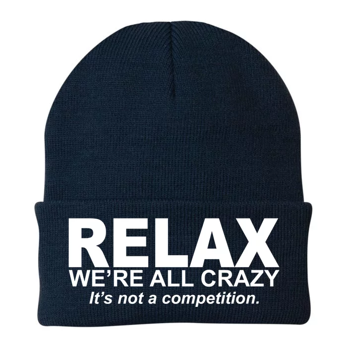 Relax We're All Crazy It's Not A Competition Knit Cap Winter Beanie