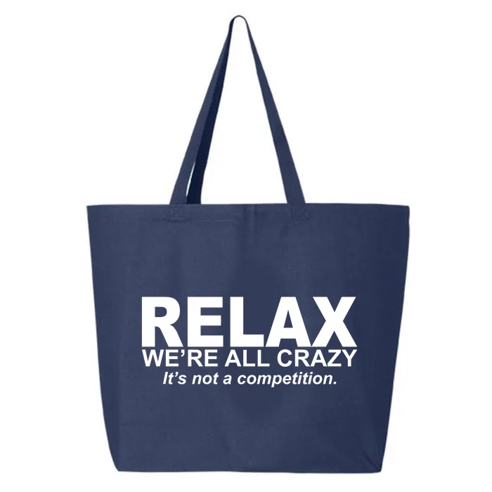 Relax We're All Crazy It's Not A Competition 25L Jumbo Tote