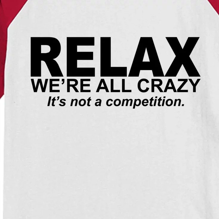 Relax We're All Crazy It's Not A Competition Kids Colorblock Raglan Jersey