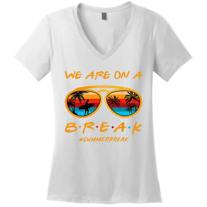 rainbow we are on a break teacher summer break hello summer Women's V-Neck T-Shirt