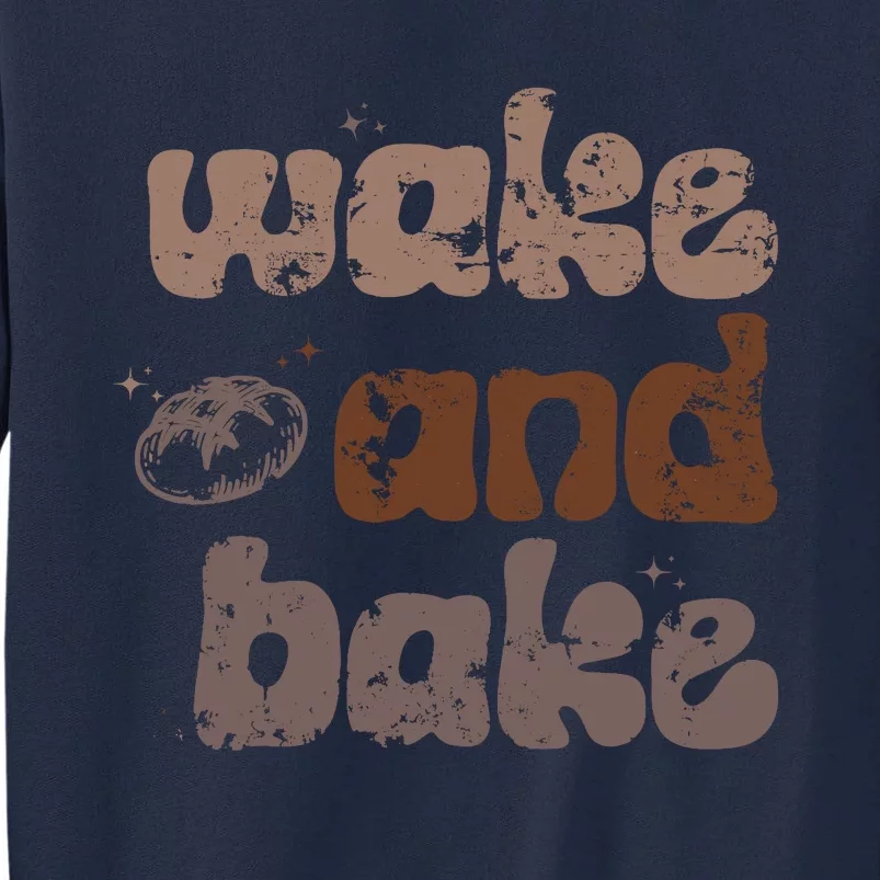 Retro Wake And Bake Funny Sourdough Starter Bread Baking Tall Sweatshirt