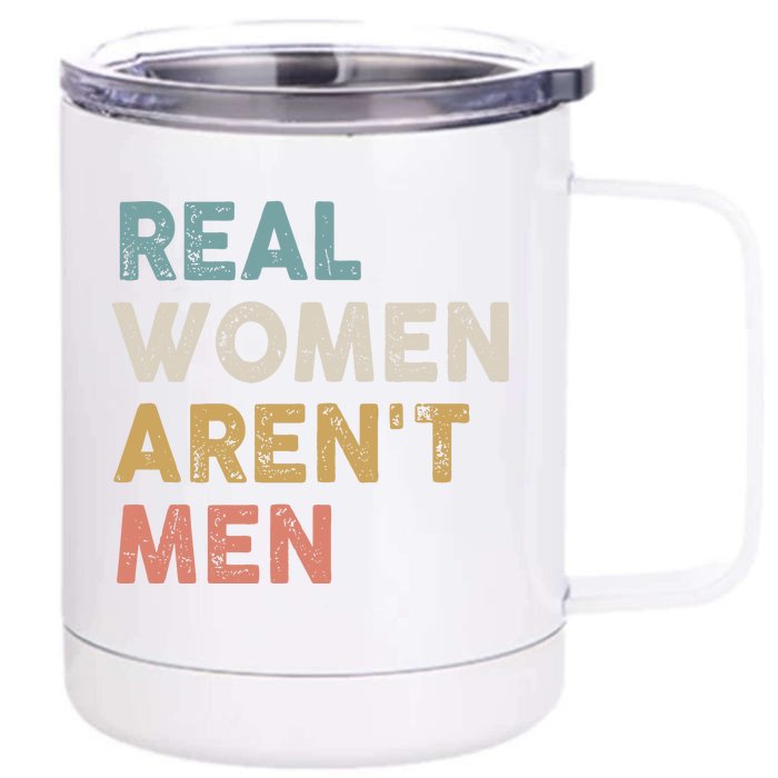 Real Women Aren’t Men Front & Back 12oz Stainless Steel Tumbler Cup