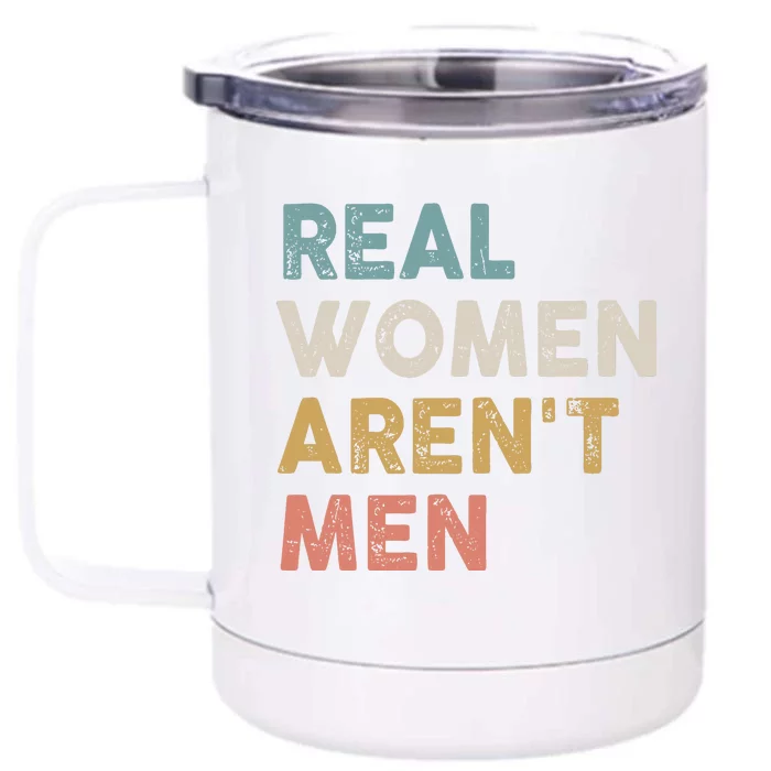 Real Women Aren’t Men Front & Back 12oz Stainless Steel Tumbler Cup