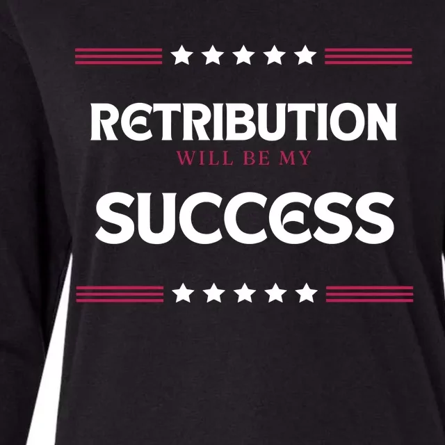 Retribution Will Be My Success Political Womens Cotton Relaxed Long Sleeve T-Shirt