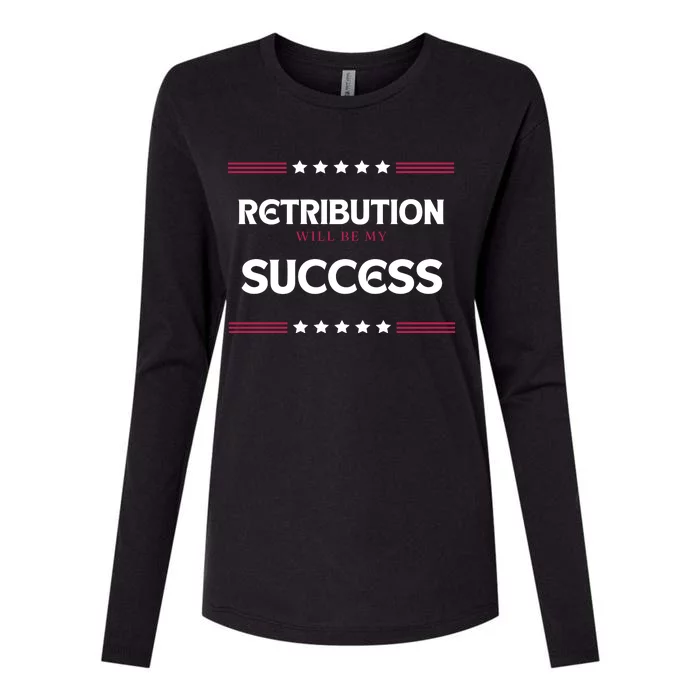 Retribution Will Be My Success Political Womens Cotton Relaxed Long Sleeve T-Shirt