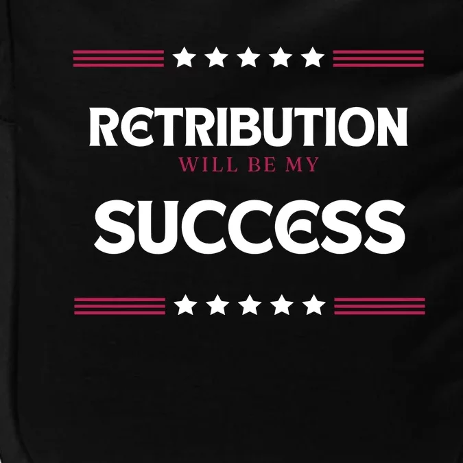 Retribution Will Be My Success Political Impact Tech Backpack